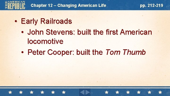 Chapter 12 – Changing American Life pp. 212 -219 • Early Railroads • John