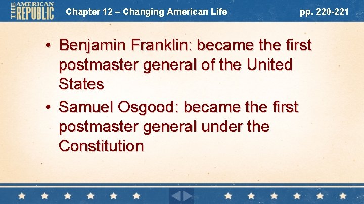 Chapter 12 – Changing American Life pp. 220 -221 • Benjamin Franklin: became the