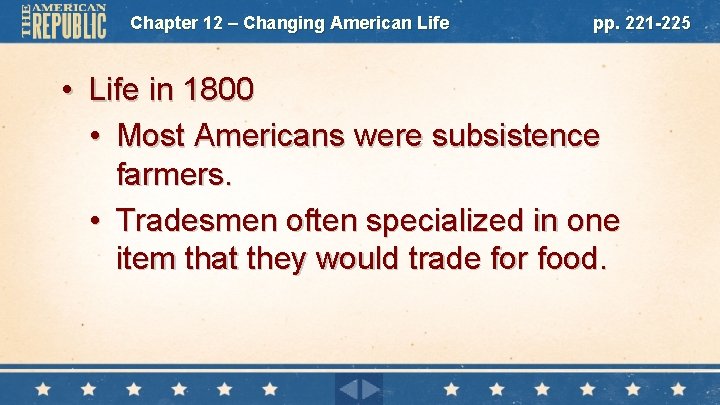 Chapter 12 – Changing American Life pp. 221 -225 • Life in 1800 •