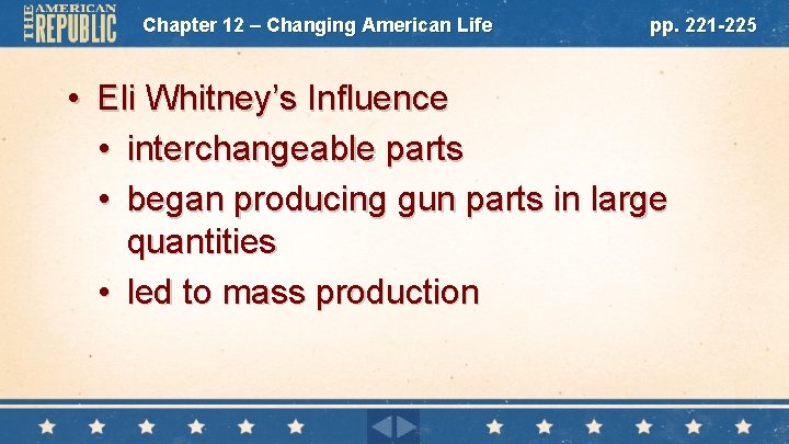 Chapter 12 – Changing American Life pp. 221 -225 • Eli Whitney’s Influence •