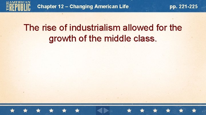 Chapter 12 – Changing American Life pp. 221 -225 The rise of industrialism allowed