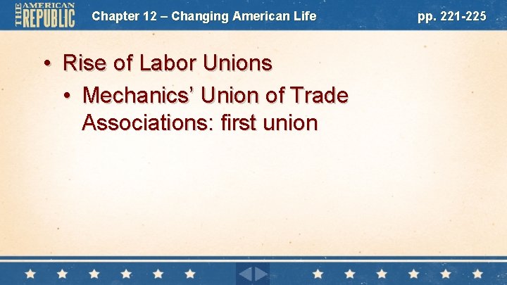 Chapter 12 – Changing American Life • Rise of Labor Unions • Mechanics’ Union