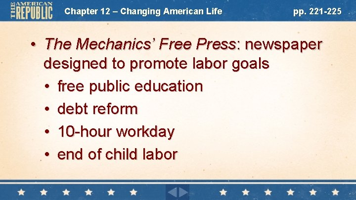 Chapter 12 – Changing American Life pp. 221 -225 • The Mechanics’ Free Press: