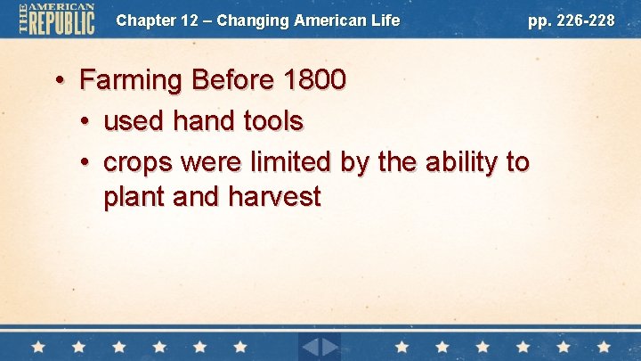 Chapter 12 – Changing American Life pp. 226 -228 • Farming Before 1800 •