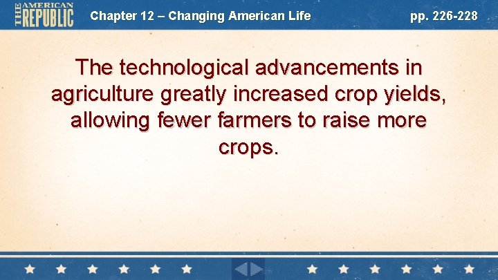 Chapter 12 – Changing American Life pp. 226 -228 The technological advancements in agriculture
