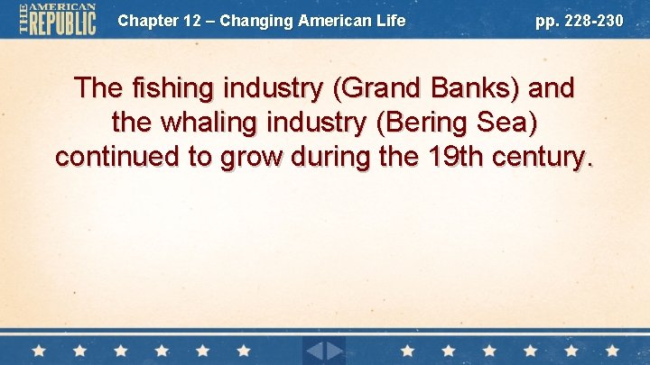 Chapter 12 – Changing American Life pp. 228 -230 The fishing industry (Grand Banks)