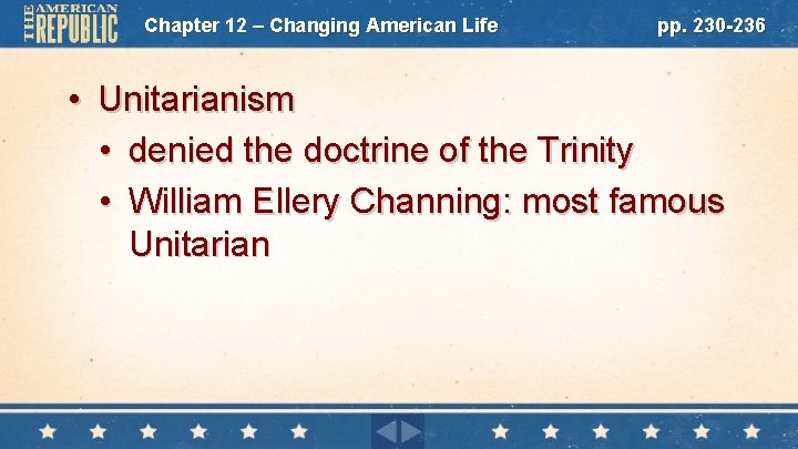 Chapter 12 – Changing American Life pp. 230 -236 • Unitarianism • denied the