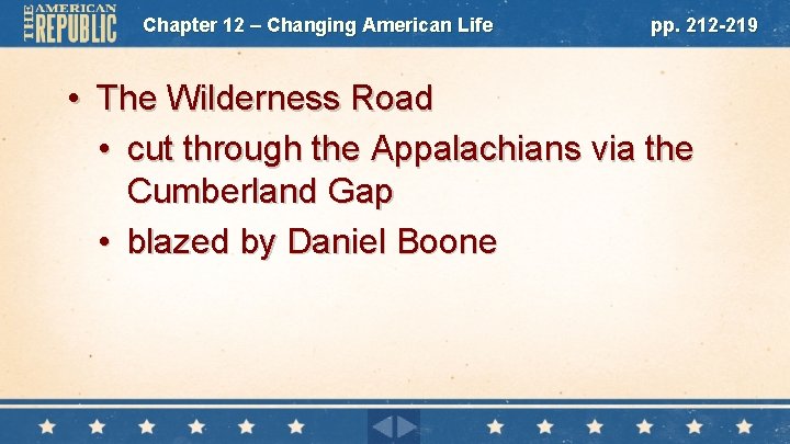 Chapter 12 – Changing American Life pp. 212 -219 • The Wilderness Road •