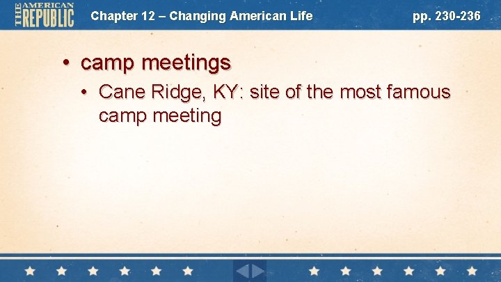 Chapter 12 – Changing American Life pp. 230 -236 • camp meetings • Cane