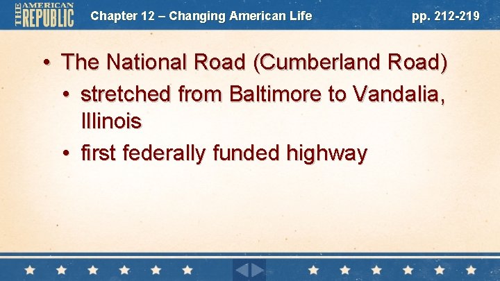 Chapter 12 – Changing American Life pp. 212 -219 • The National Road (Cumberland