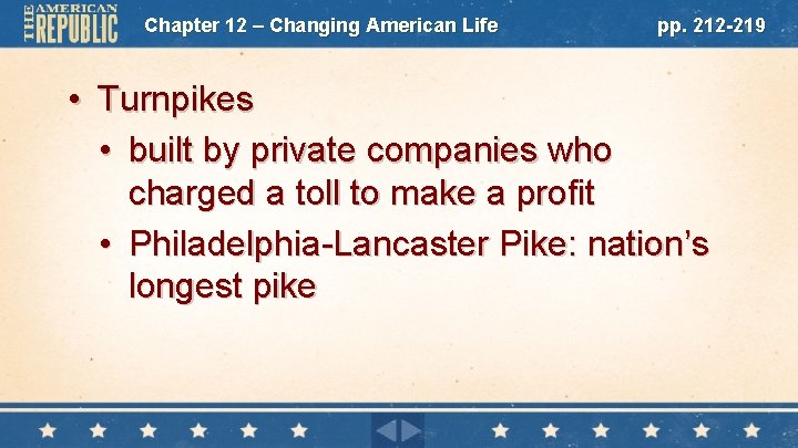 Chapter 12 – Changing American Life pp. 212 -219 • Turnpikes • built by