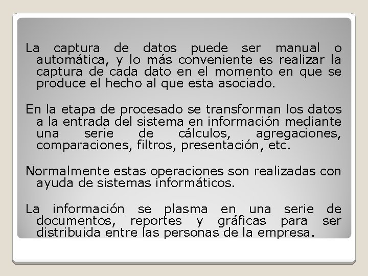 La captura de datos puede ser manual o automática, y lo más conveniente es