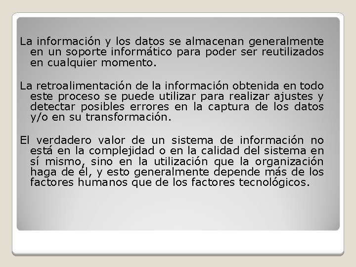 La información y los datos se almacenan generalmente en un soporte informático para poder