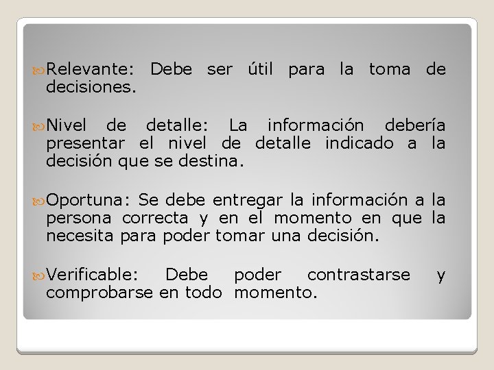  Relevante: decisiones. Debe ser útil para la toma de Nivel de detalle: La