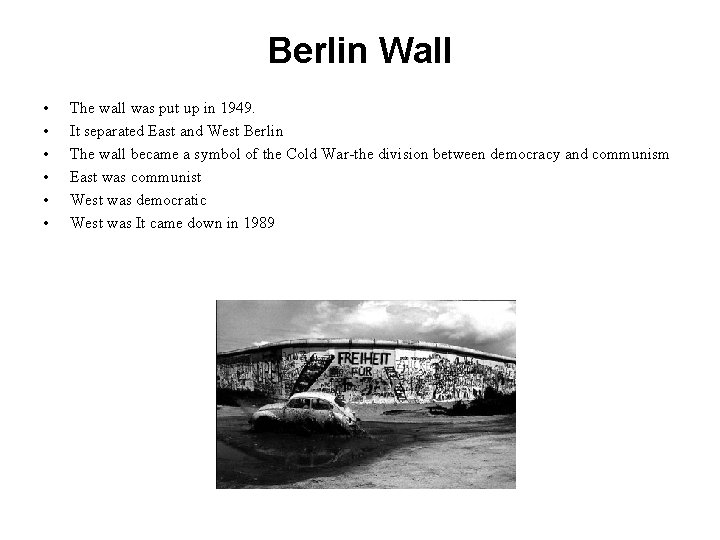 Berlin Wall • • • The wall was put up in 1949. It separated