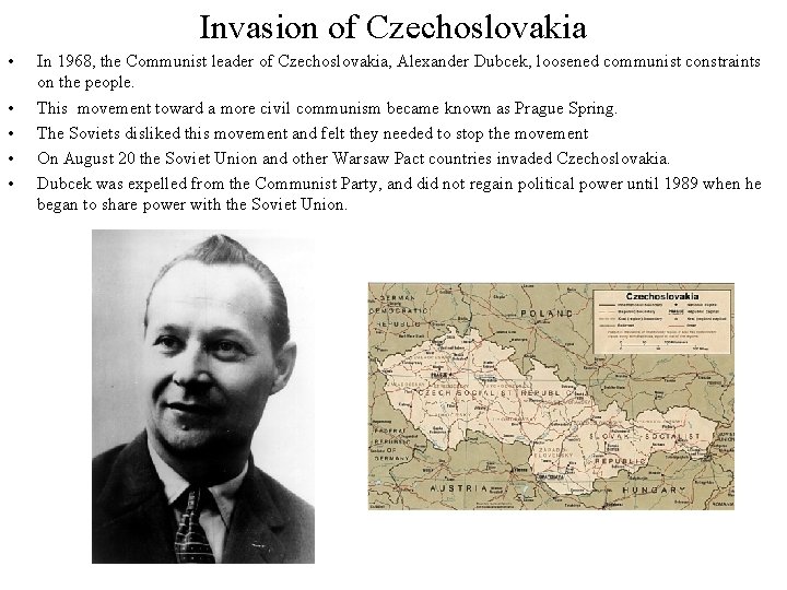 Invasion of Czechoslovakia • • • In 1968, the Communist leader of Czechoslovakia, Alexander