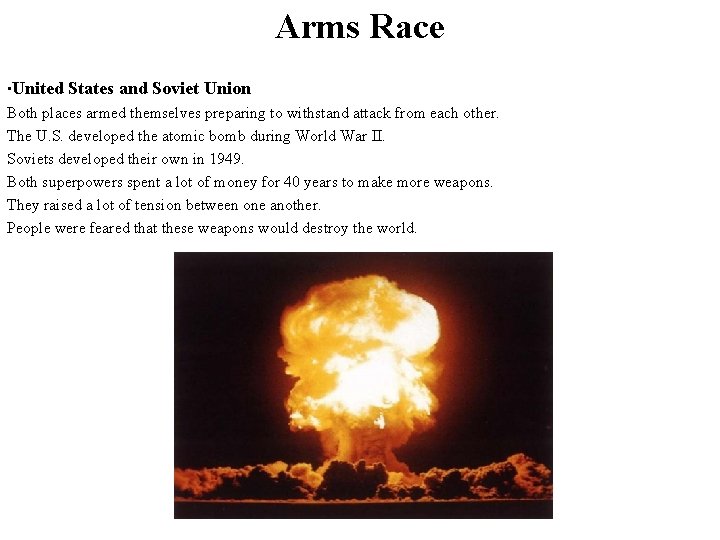 Arms Race ∙United States and Soviet Union Both places armed themselves preparing to withstand