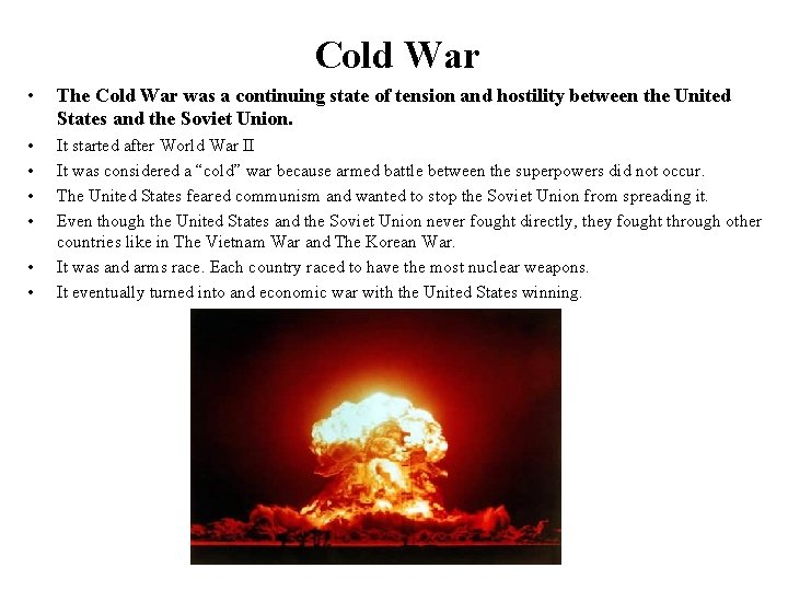 Cold War • The Cold War was a continuing state of tension and hostility