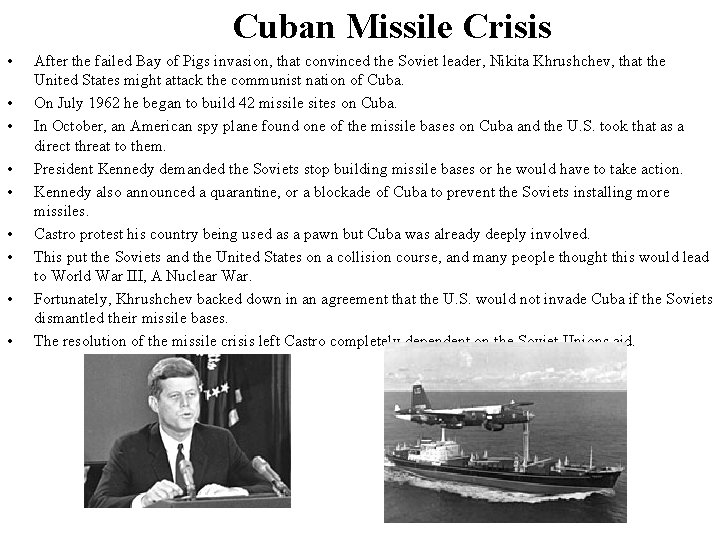 Cuban Missile Crisis • • • After the failed Bay of Pigs invasion, that
