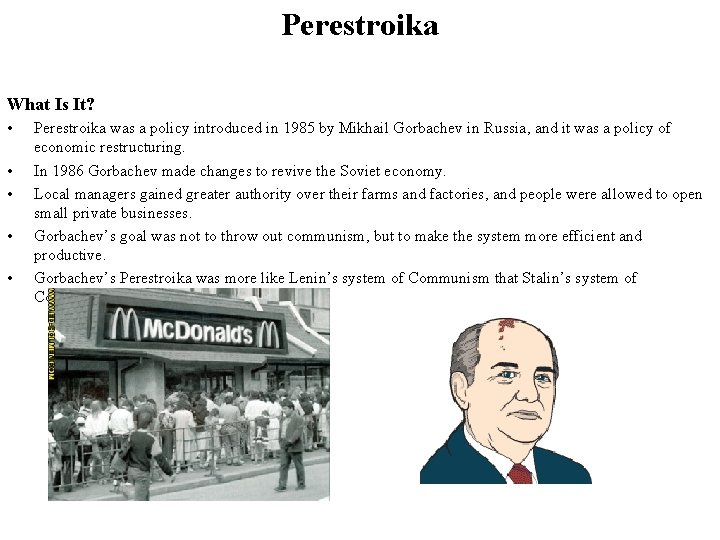 Perestroika What Is It? • • • Perestroika was a policy introduced in 1985