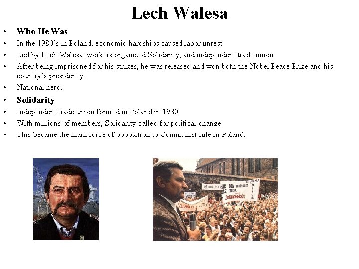 Lech Walesa • Who He Was • • In the 1980’s in Poland, economic