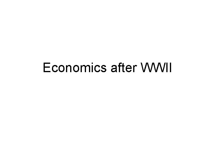 Economics after WWII 