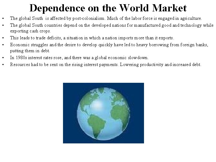 Dependence on the World Market • • • The global South is affected by