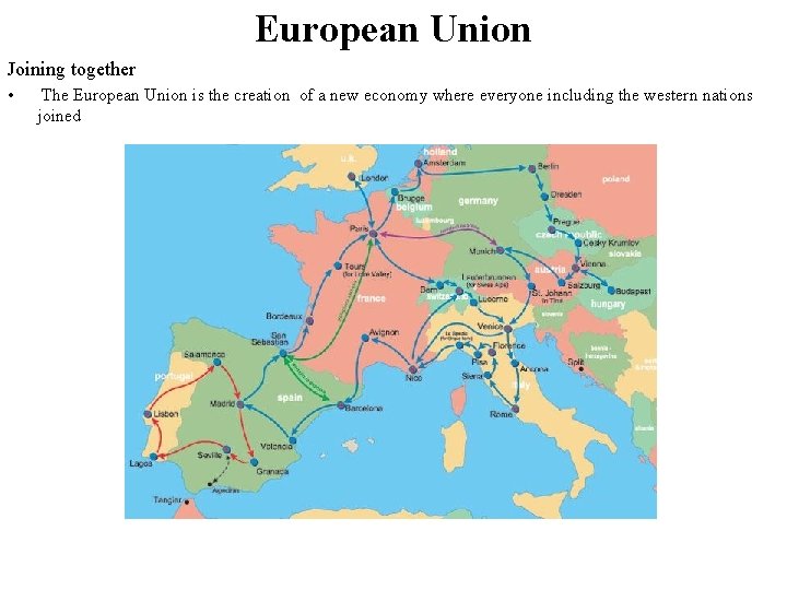 European Union Joining together • The European Union is the creation of a new