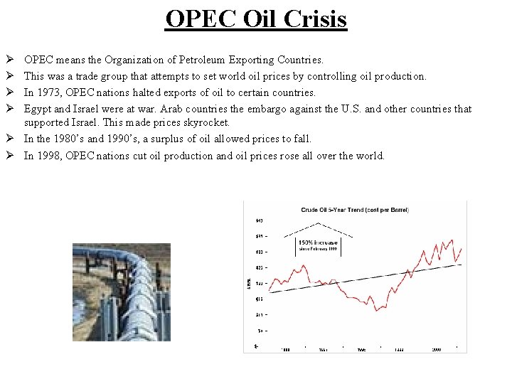 OPEC Oil Crisis Ø Ø OPEC means the Organization of Petroleum Exporting Countries. This
