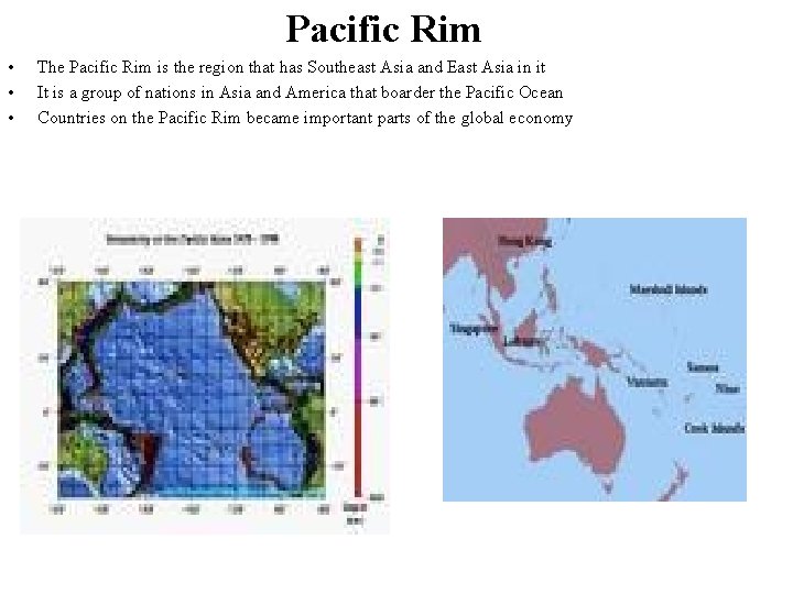 Pacific Rim • • • The Pacific Rim is the region that has Southeast