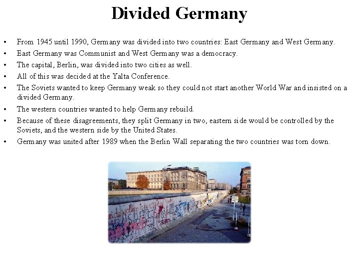Divided Germany • • From 1945 until 1990, Germany was divided into two countries: