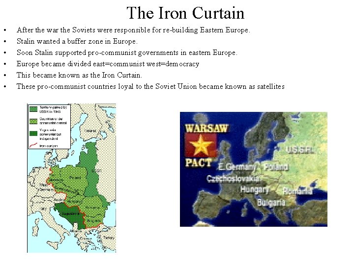 The Iron Curtain • • • After the war the Soviets were responsible for