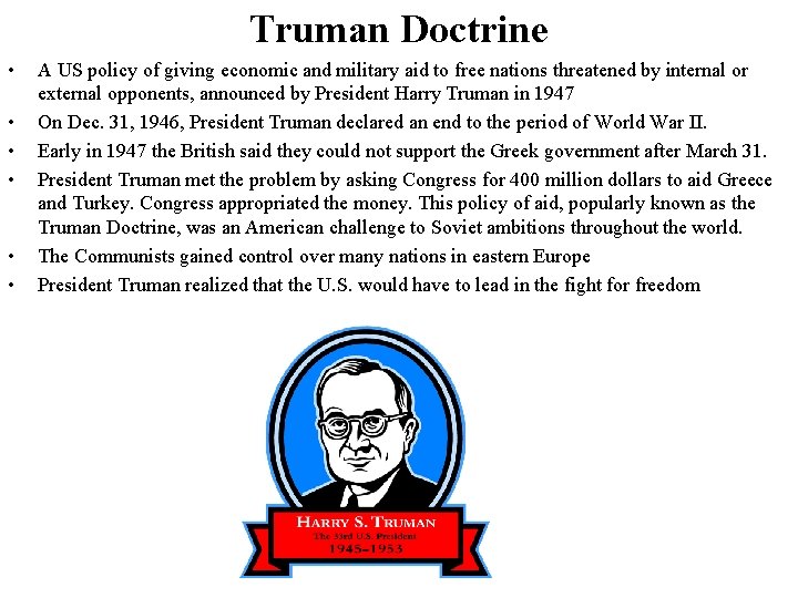 Truman Doctrine • • • A US policy of giving economic and military aid