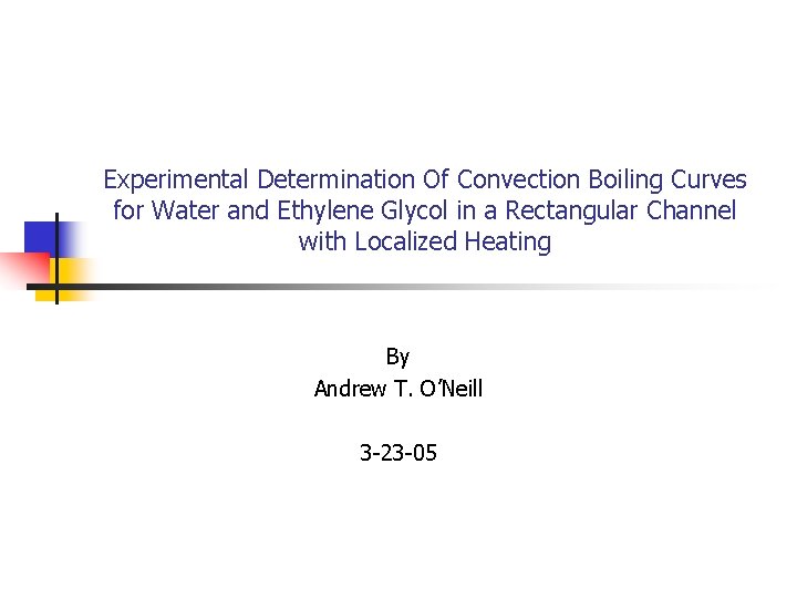 Experimental Determination Of Convection Boiling Curves for Water and Ethylene Glycol in a Rectangular