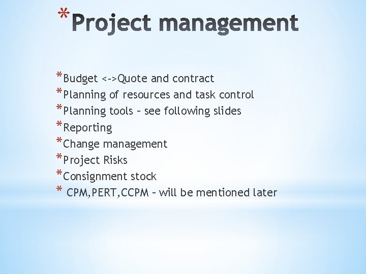* *Budget <->Quote and contract *Planning of resources and task control *Planning tools –