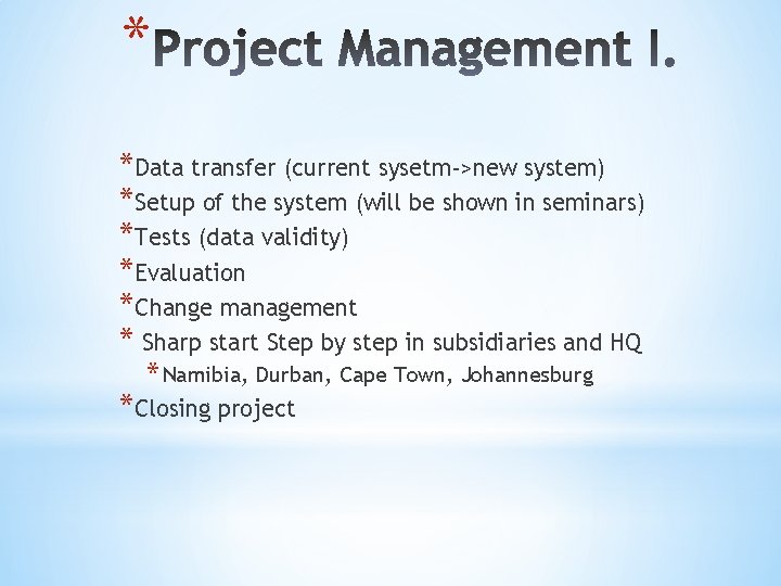 * *Data transfer (current sysetm->new system) *Setup of the system (will be shown in