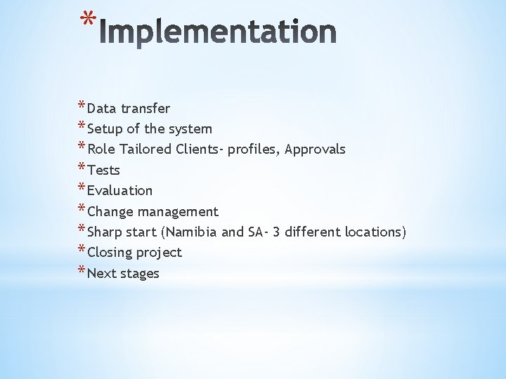 * * Data transfer * Setup of the system * Role Tailored Clients- profiles,