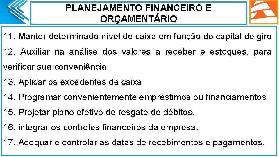 PLANEJAMENTO FINANCEIRO E ORÇAMENTÁRIO 11. Manter determinado nível de caixa em função do capital