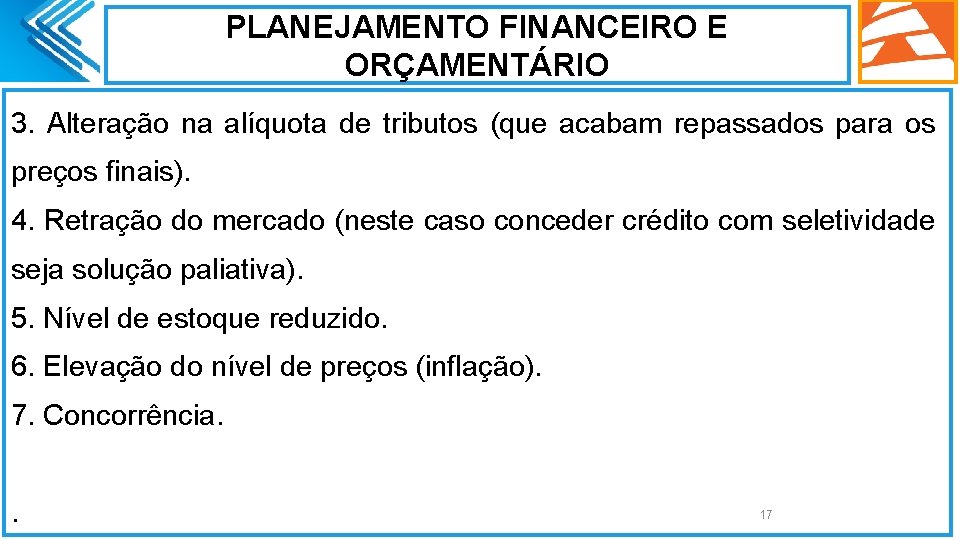 PLANEJAMENTO FINANCEIRO E ORÇAMENTÁRIO 3. Alteração na alíquota de tributos (que acabam repassados para