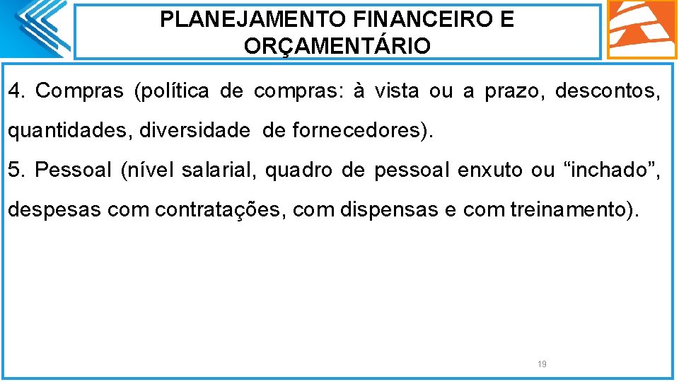 PLANEJAMENTO FINANCEIRO E ORÇAMENTÁRIO 4. Compras (política de compras: à vista ou a prazo,