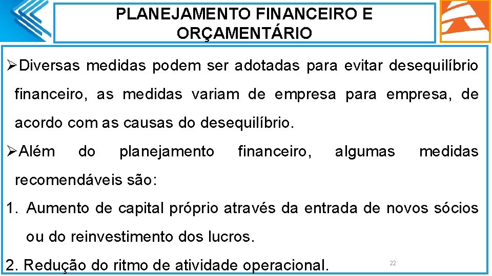 PLANEJAMENTO FINANCEIRO E ORÇAMENTÁRIO ØDiversas medidas podem ser adotadas para evitar desequilíbrio financeiro, as