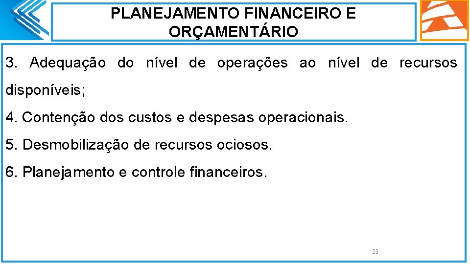 PLANEJAMENTO FINANCEIRO E ORÇAMENTÁRIO 3. Adequação do nível de operações ao nível de recursos