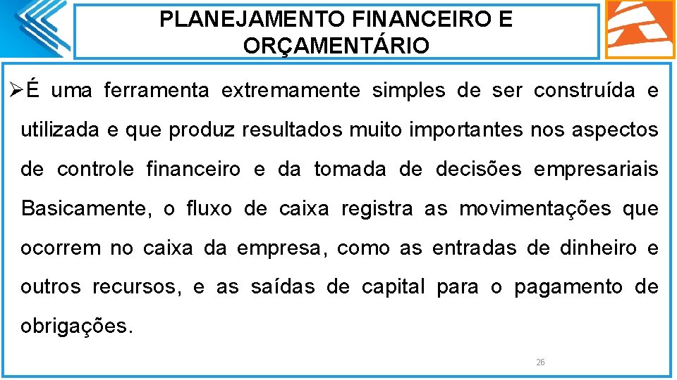 PLANEJAMENTO FINANCEIRO E ORÇAMENTÁRIO ØÉ uma ferramenta extremamente simples de ser construída e utilizada