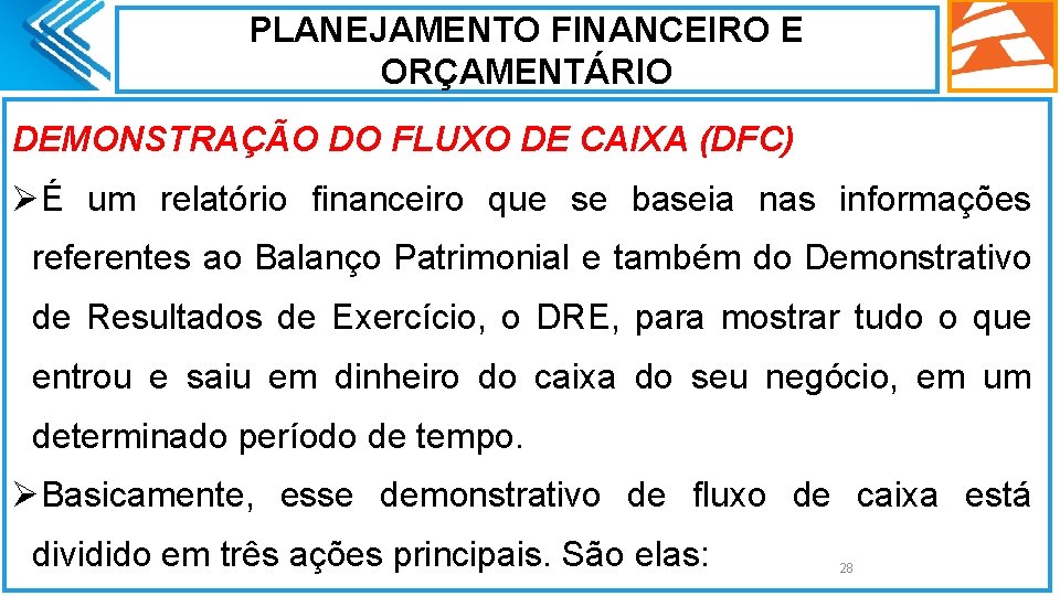 PLANEJAMENTO FINANCEIRO E ORÇAMENTÁRIO DEMONSTRAÇÃO DO FLUXO DE CAIXA (DFC) ØÉ um relatório financeiro