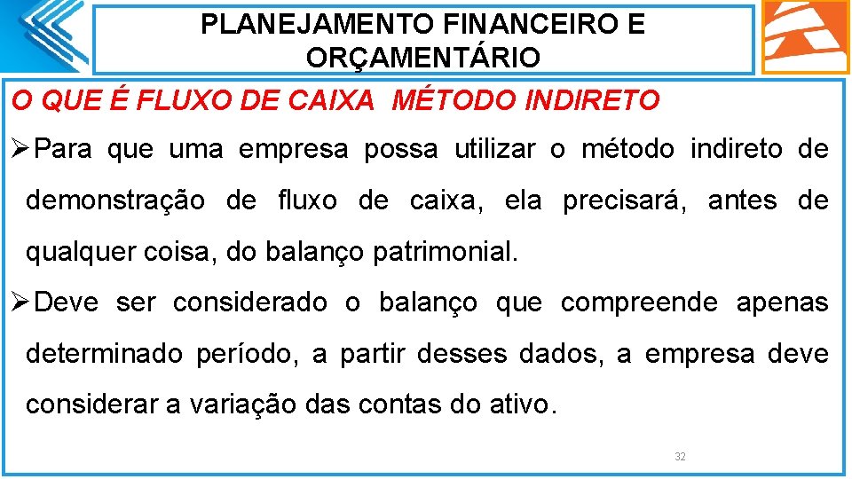 PLANEJAMENTO FINANCEIRO E ORÇAMENTÁRIO O QUE É FLUXO DE CAIXA MÉTODO INDIRETO ØPara que