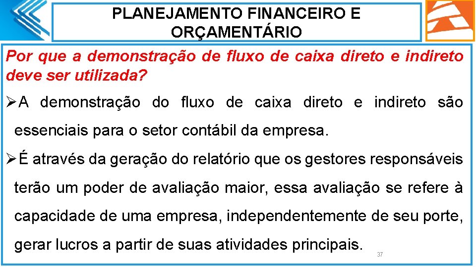 PLANEJAMENTO FINANCEIRO E ORÇAMENTÁRIO Por que a demonstração de fluxo de caixa direto e