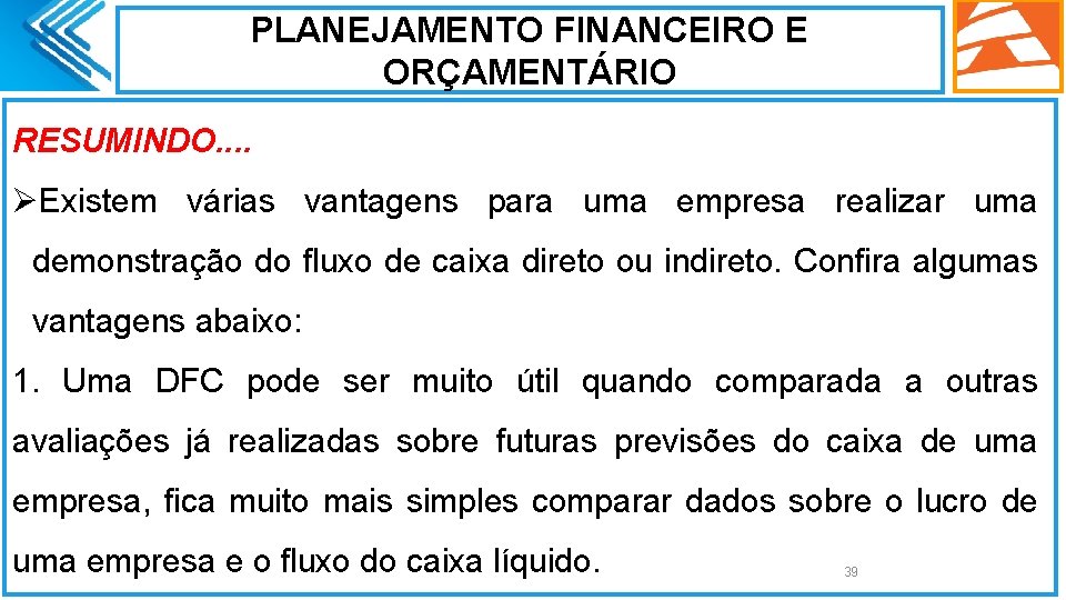 PLANEJAMENTO FINANCEIRO E ORÇAMENTÁRIO RESUMINDO. . ØExistem várias vantagens para uma empresa realizar uma