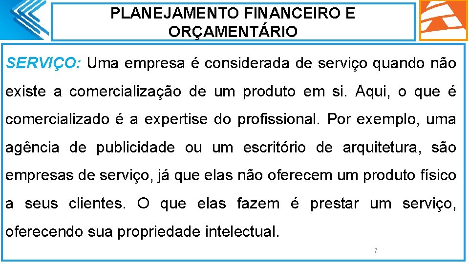 PLANEJAMENTO FINANCEIRO E ORÇAMENTÁRIO SERVIÇO: Uma empresa é considerada de serviço quando não existe