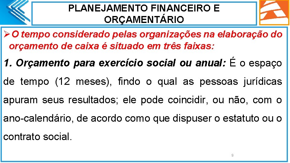 PLANEJAMENTO FINANCEIRO E ORÇAMENTÁRIO ØO tempo considerado pelas organizações na elaboração do orçamento de