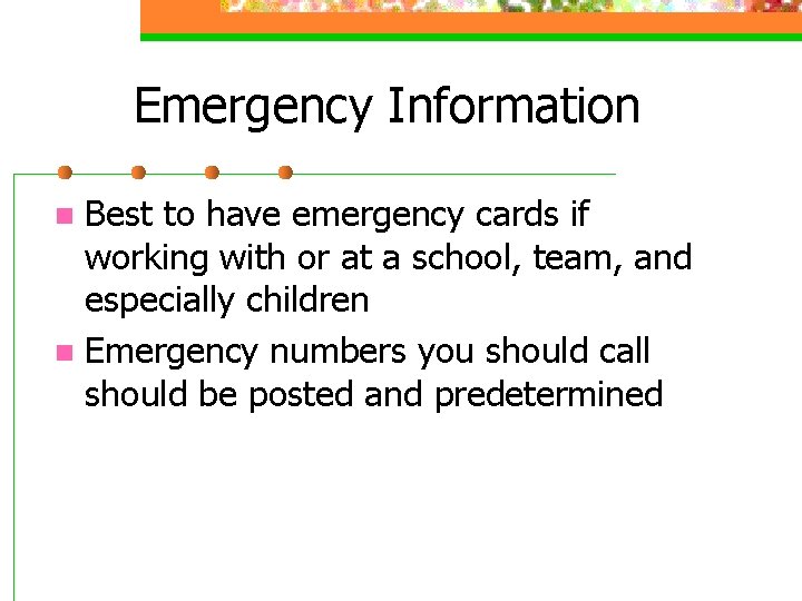 Emergency Information Best to have emergency cards if working with or at a school,